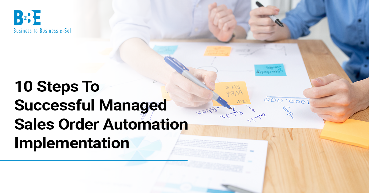 10 Steps To Managed Sales Order Automation Implementation