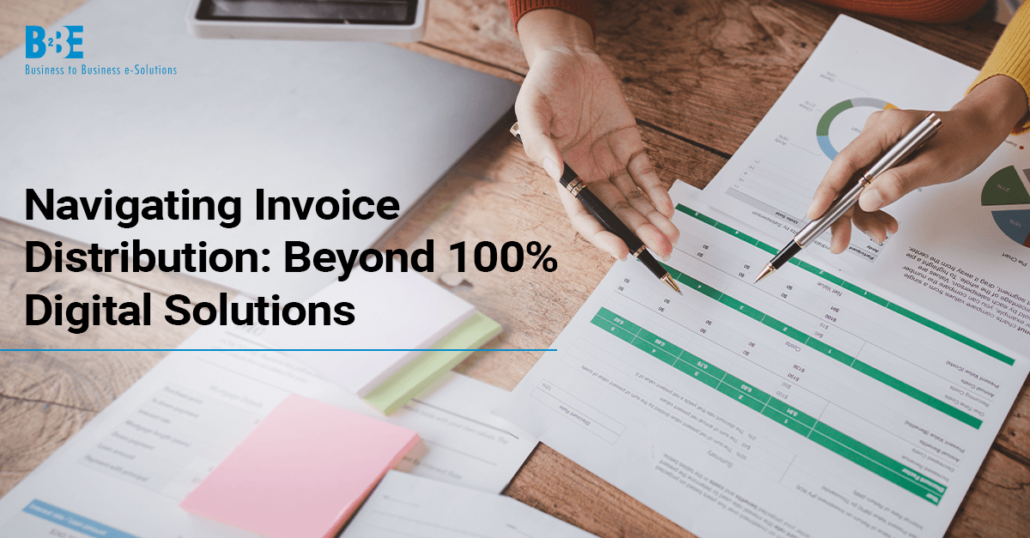 Invoice Distribution: Beyond 100% Digital Solutions | B2BE