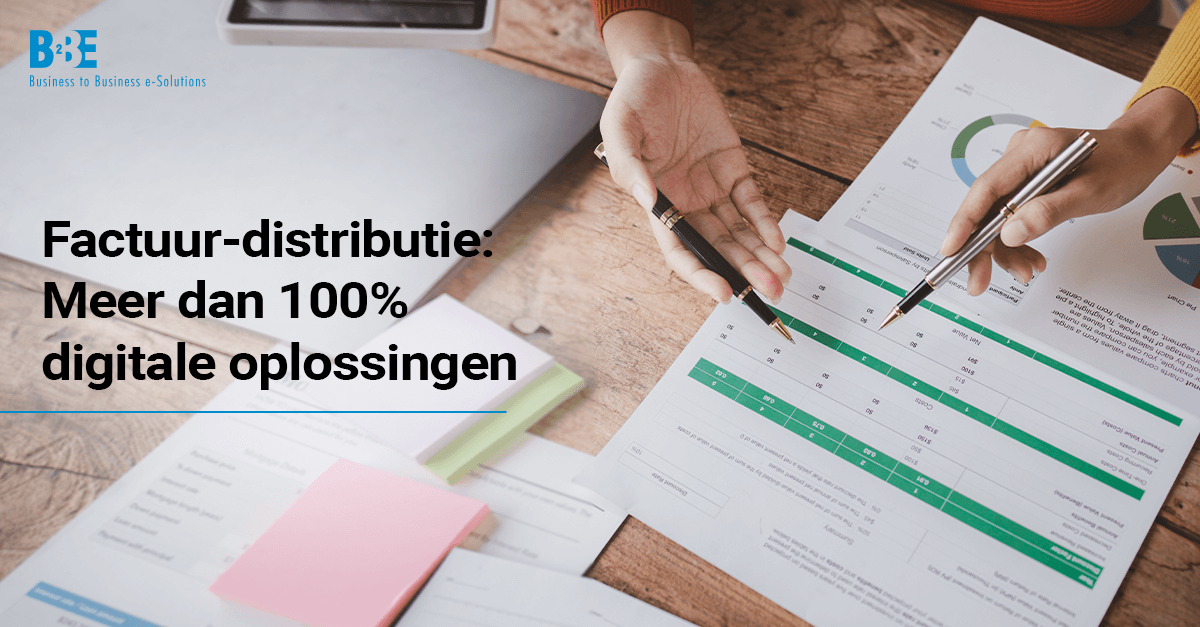 Factuur-distributie: Meer dan 100% digitale oplossingen | B2BE