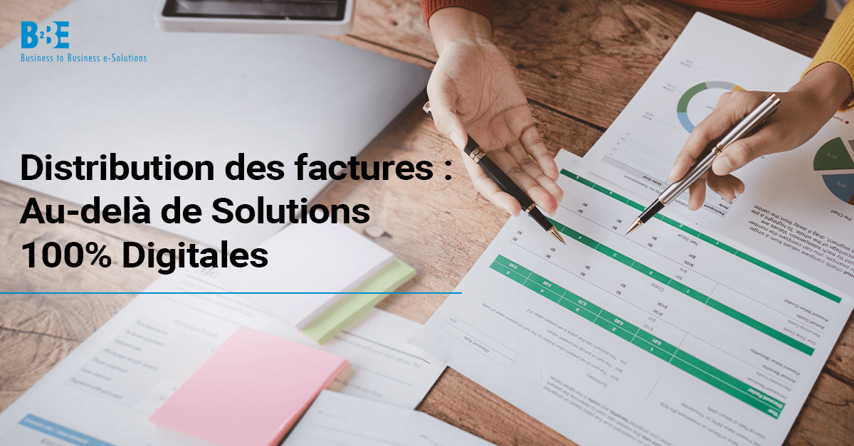 Distribution des factures : Au-delà de Solutions 100% Digitales | B2BE